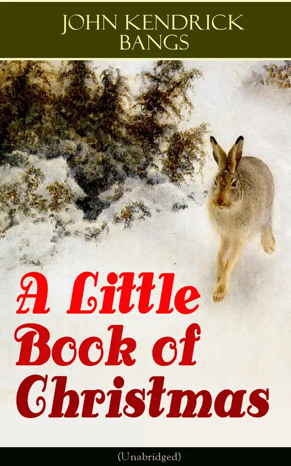 A Little Book of Christmas (Unabridged) : Illustrated Victorian Christmas tales of Santa, childhood whimsy, and satirical humor