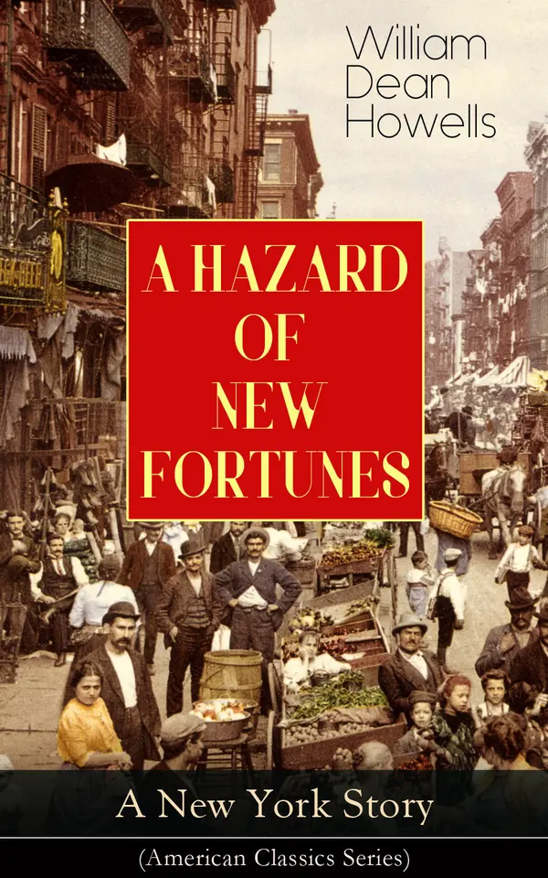 A HAZARD OF NEW FORTUNES - A New York Story (American Classics Series) : Gilded Age New York's labor and capital collide in an idealist's magazine venture