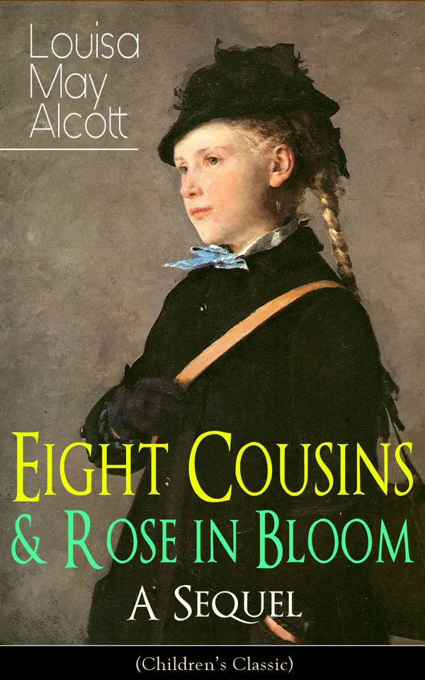 Eight Cousins: Including the Sequel "Rose in Bloom"