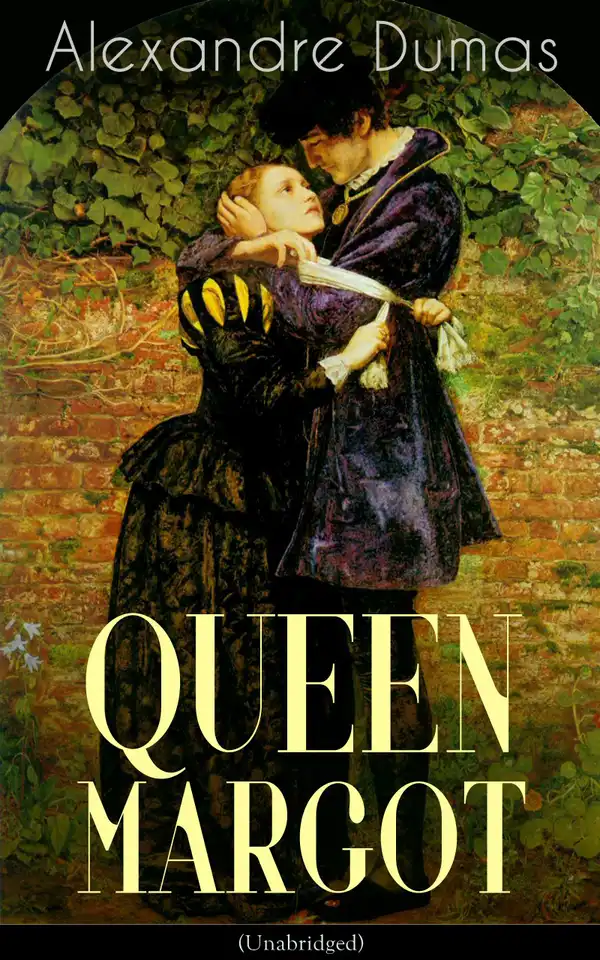 QUEEN MARGOT (Unabridged) : Historical Novel - The Story of Court Intrigues, Bloody Battle for the Throne and Wars of Religion