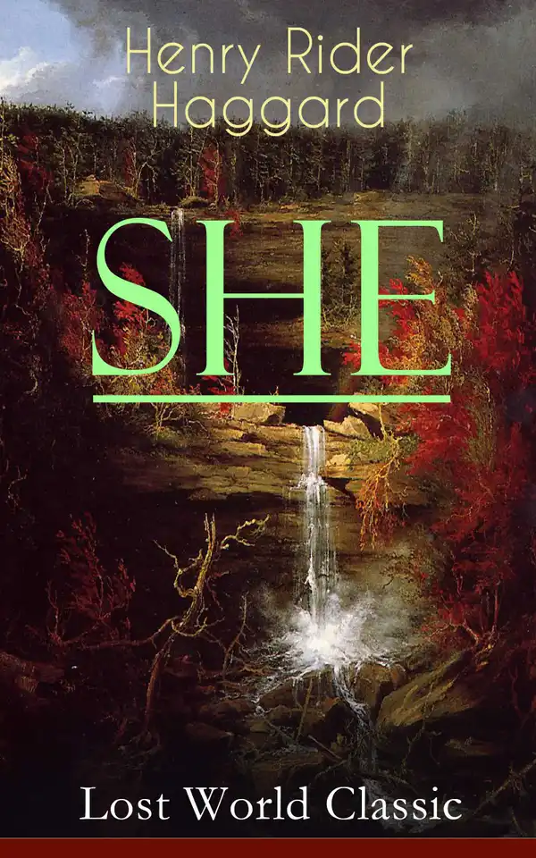SHE (Lost World Classic) : One of the Most Influential Novels in Modern Science Fiction Literature - Discovery of the Lost Kingdom in Africa Ruled by the Supernatural Ayesha or "She-who-must-be-obeyed"