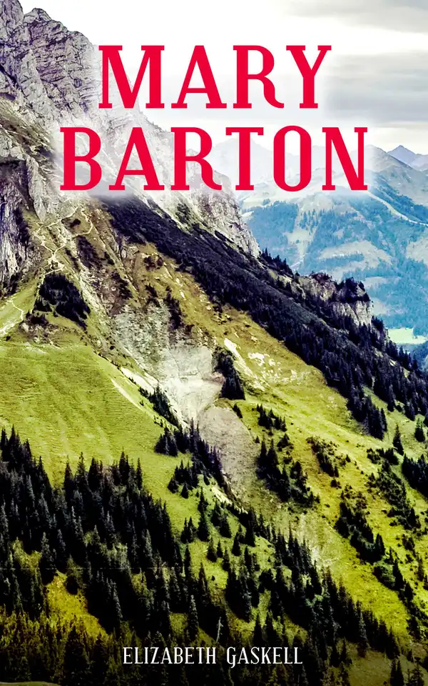 MARY BARTON : A Tale of Manchester Life, With Author's Biography