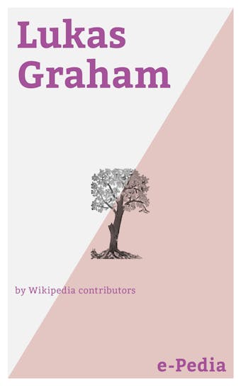 e-Pedia: Lukas Graham: Lukas Graham is a Danish pop and soul band - Wikipedia contributors