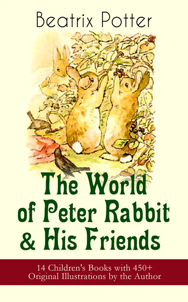 The World of Peter Rabbit & His Friends: 14 Children's Books with 450+ Original Illustrations by the Author : The Tale of Benjamin Bunny, The Tale of Mrs. Tittlemouse, The Tale of Jemima Puddle-Duck, The Tale of Tom Kitten, The Tale of Pigling Bland, The Tale of Two Bad Mice, The Tale of Mr. Tod and many more