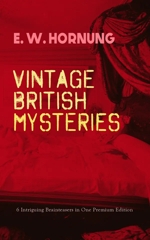 VINTAGE BRITISH MYSTERIES – 6 Intriguing Brainteasers in One Premium Edition : Victorian and Edwardian enigmas of London crime, shipwrecks, and the supernatural