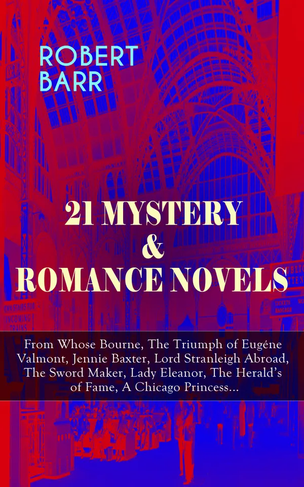 21 MYSTERY & ROMANCE NOVELS : From Whose Bourne, The Triumph of Eugéne Valmont, Jennie Baxter, Lord Stranleigh Abroad, The Sword Maker, Lady Eleanor, The Herald's of Fame, A Chicago Princess...