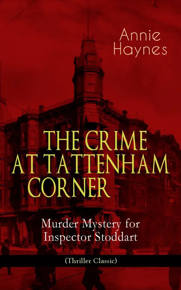 THE CRIME AT TATTENHAM CORNER – Murder Mystery for Inspector Stoddart (Thriller Classic) : Horse-racing rivalry and murder in 1920s England