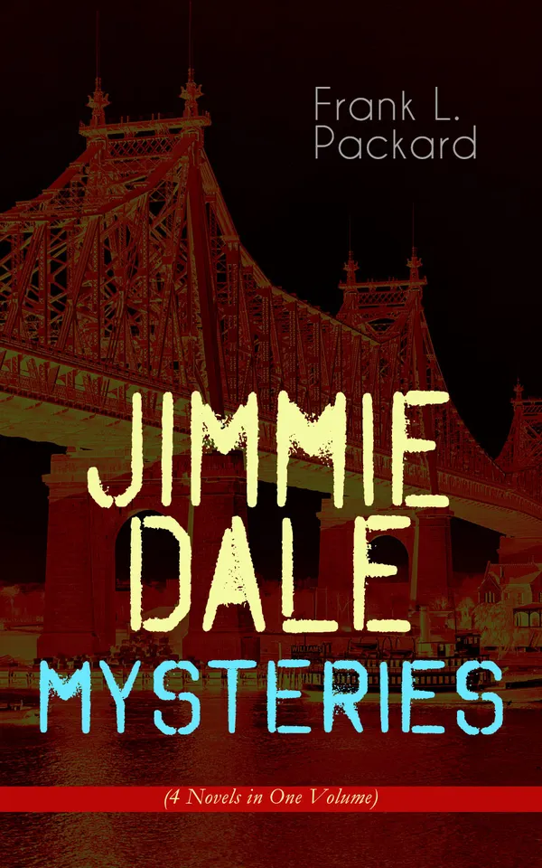 Jimmie Dale Mysteries (4 Novels in One Volume) : The Gray Seal's masked crusades through New York's underworld: romance, clues, and the Blue Envelope murder