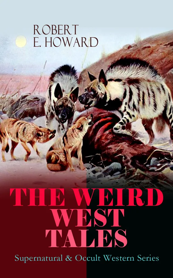 THE WEIRD WEST TALES - Supernatural & Occult Western Series : Occult gunfights, haunted mounds, and frontier nightmares in classic Weird Western pulp