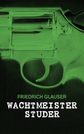 Wachtmeister Studer - Friedrich Glauser