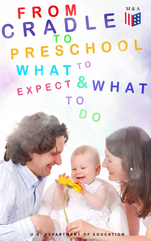 From Cradle to Preschool – What to Expect & What to Do : Help Your Child's Development with Learning Activities, Encouraging Practices & Fun Games