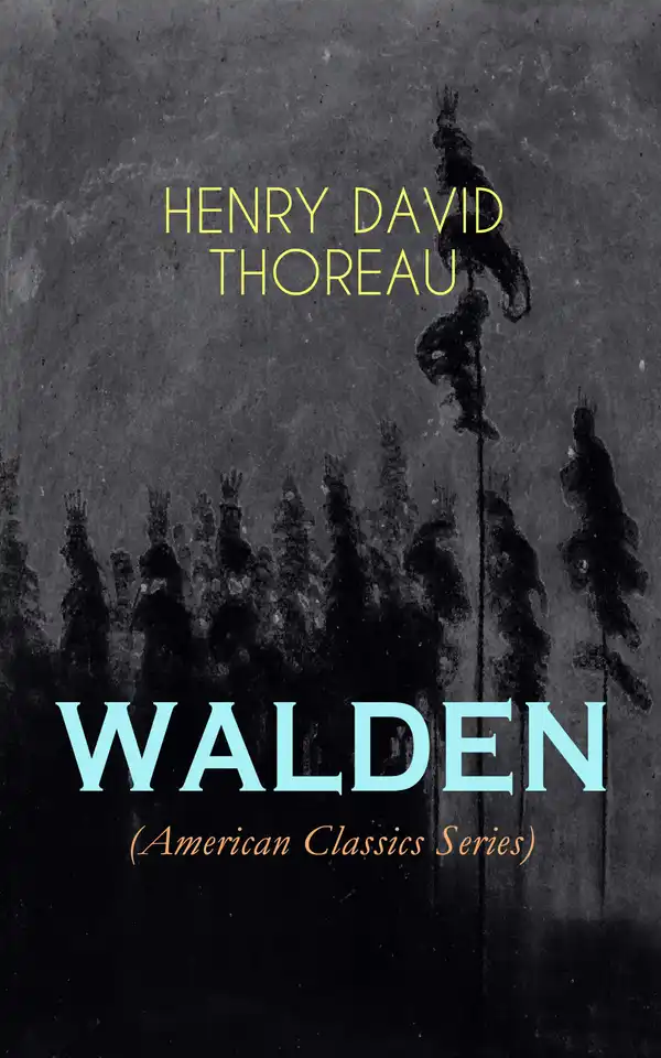WALDEN (American Classics Series) : Life in the Woods - Reflections of the Simple Living in Natural Surroundings