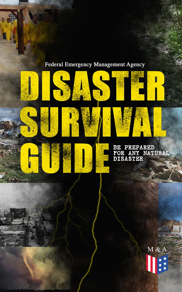 Disaster Survival Guide – Be Prepared for Any Natural Disaster : Prepare for earthquakes, floods, hurricanes, tornadoes, first aid, winter storms and active threats