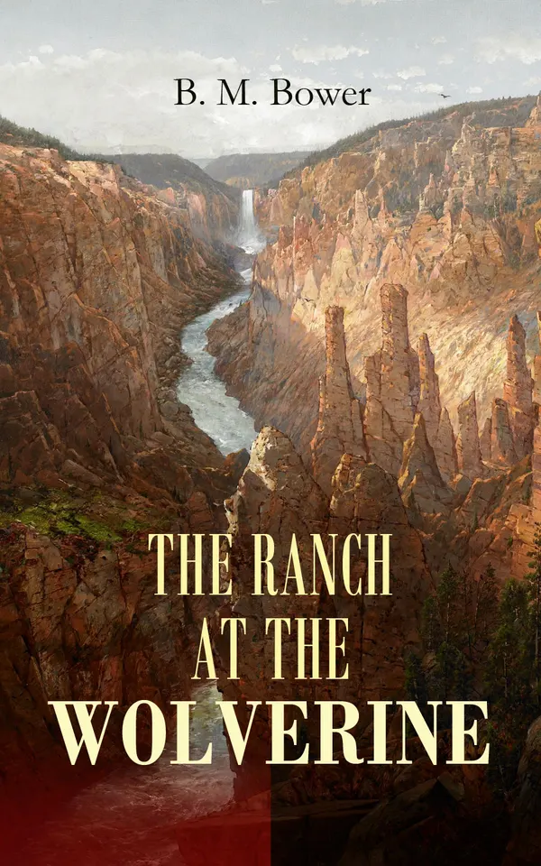 THE RANCH AT THE WOLVERINE : Adventure Tale of the Wild West
