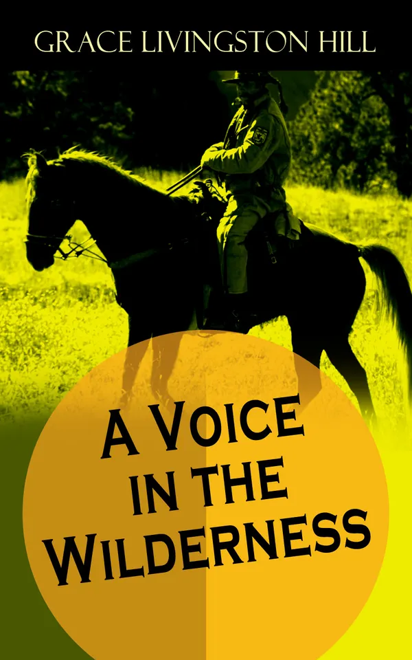 A Voice in the Wilderness : Western Classic from the Renowned Author of The Enchanted Barn, The Girl from Montana, Flower Brides and The Challengers