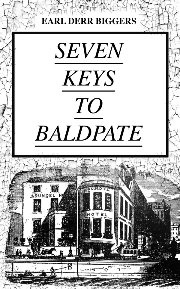 SEVEN KEYS TO BALDPATE (Mystery Classic) : Mysterious Thriller in a Closed Mountain Hotel