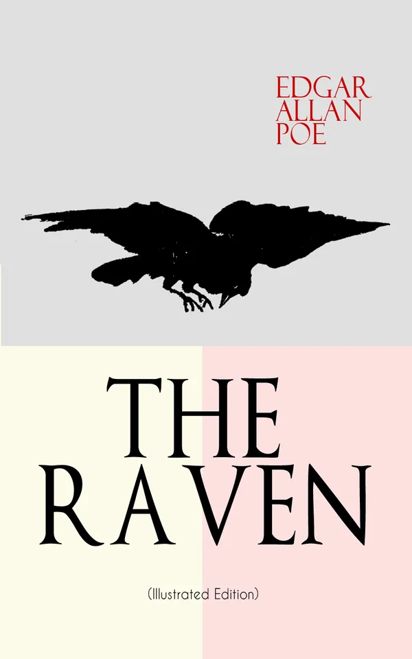 THE RAVEN (Illustrated Edition) : Including Essays about the Poem & Biography of Edgar Allan Poe