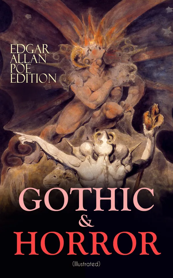 GOTHIC & HORROR - Edgar Allan Poe Edition (Illustrated) : Gothic and macabre tales of death, madness, and premature burial, with illustrations and biography