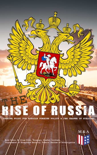 The Rise of Russia - The Turning Point for Russian Foreign Policy: Russia's Military Interventions in Ukraine and Syria, Interference With the U.S. Presidential Elections, Engagement With Latin America & Interests in Sub-Saharan Africa - undefined