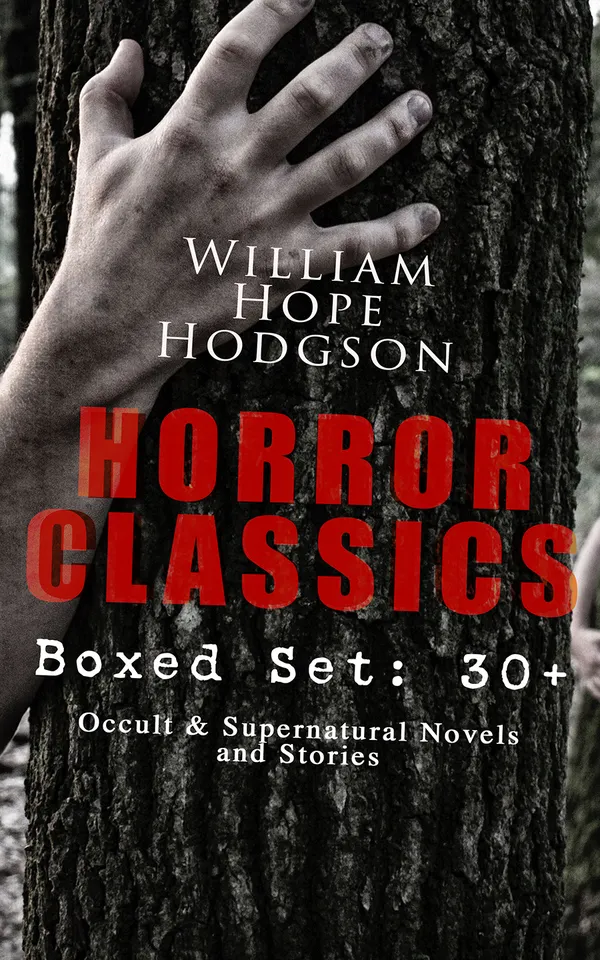 HORROR CLASSICS - Boxed Set: 30+ Occult & Supernatural Novels and Stories : Occult and Seafaring Nightmares: Carnacki Cases, Ghost Ships, and Dark Fantasy