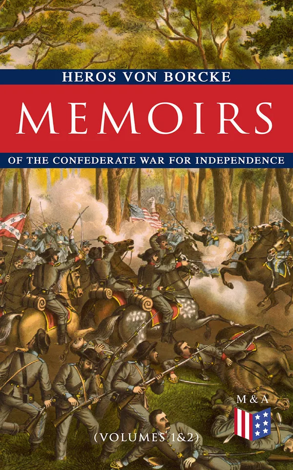 Memoirs of the Confederate War for Independence (Volumes 1&2) : Prussian Cavalryman's Confederate Memoir: With Lee from Seven Pines to Brandy Station
