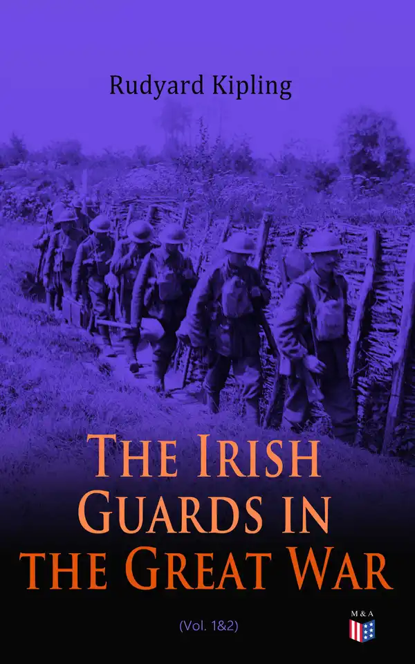 The Irish Guards in the Great War (Vol. 1&2) : The Western Front Through the Eyes of the Soldiers – Edited from their Diaries and Private Letters