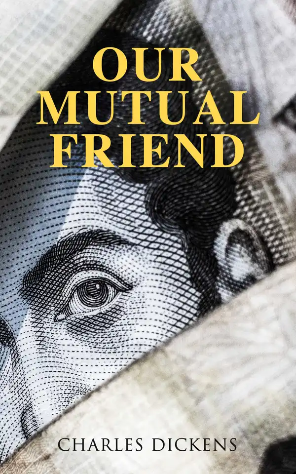 Our Mutual Friend : Illustrated Edition