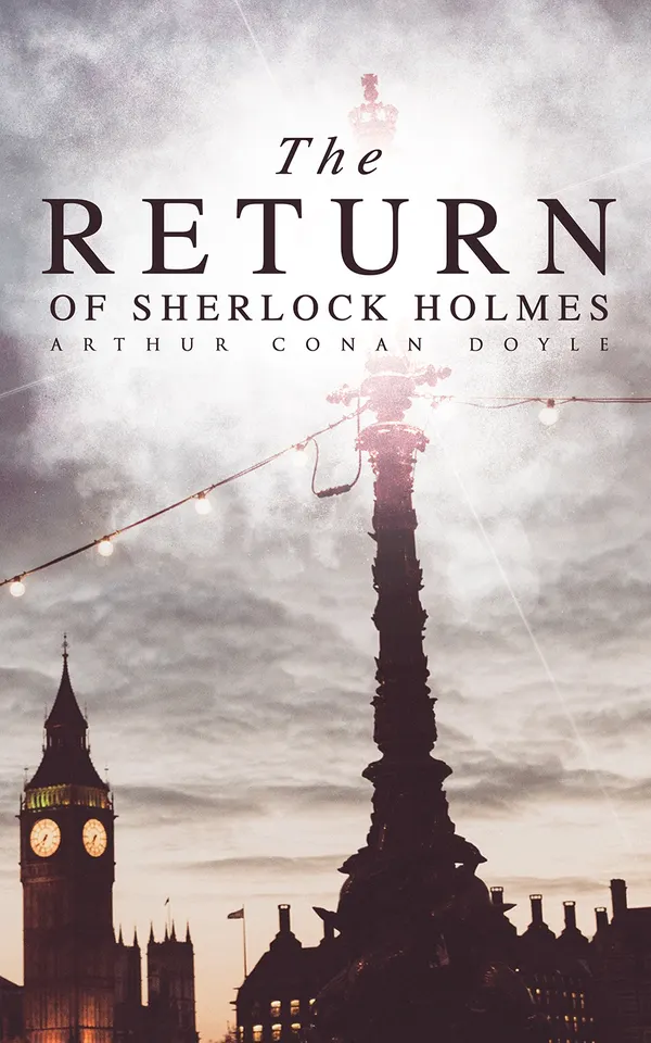 The Return of Sherlock Holmes : Thirteen detective tales in Victorian London as Holmes surprises Watson returning after Reichenbach to resume masterful deduction.