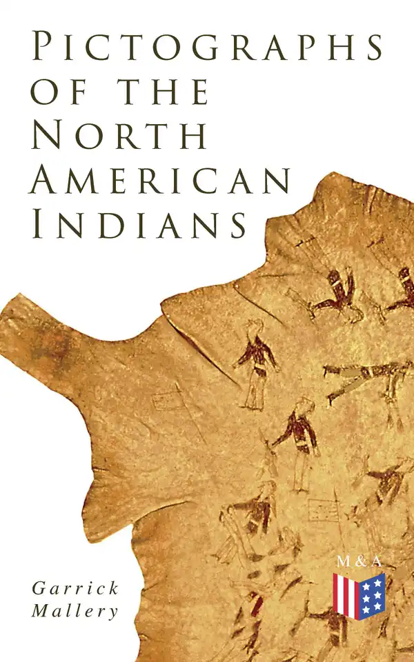 Pictographs of the North American Indians : Illustrated Edition
