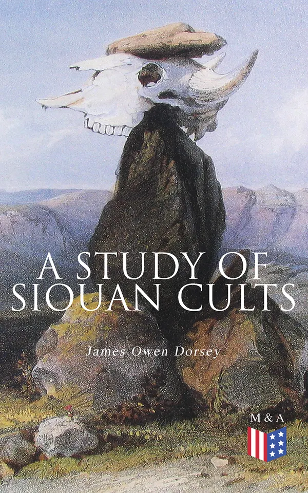 A Study of Siouan Cults : Illustrated Edition