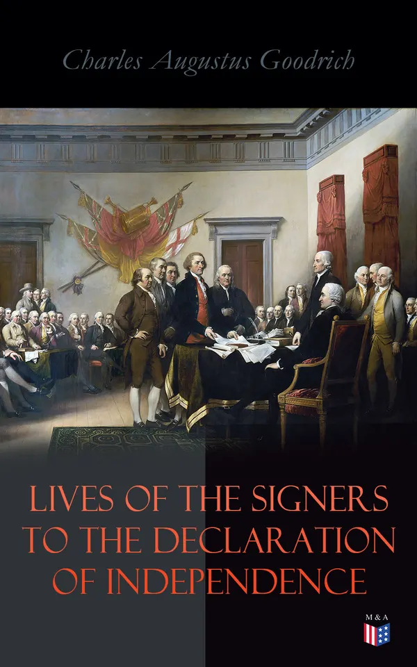 Lives of the Signers to the Declaration of Independence : Portraits of the Declaration's signers who asserted their rights and laid America's civil liberty