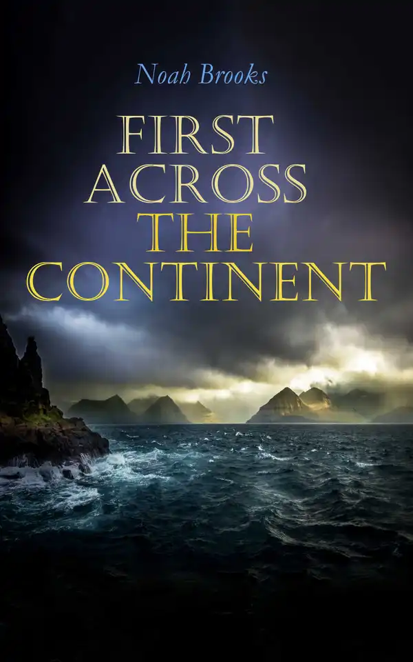 First Across the Continent: The Story of the Exploring Expedition of Lewis and Clark in 1804-5-6