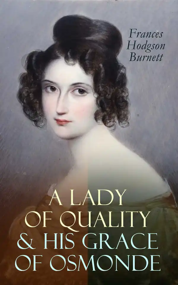 A Lady of Quality & His Grace of Osmonde : Victorian Romance Novels