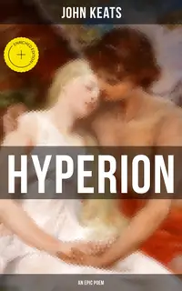 Hyperion (An Epic Poem) : Enriched edition.