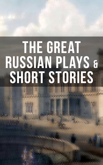 THE GREAT RUSSIAN PLAYS & SHORT STORIES - undefined