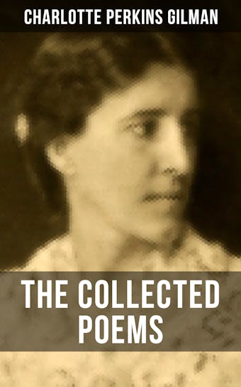The Collected Poems of Charlotte Perkins Gilman - Charlotte Perkins Gilman