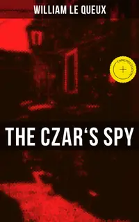 The Czar's Spy : Enriched edition. The Mystery of a Silent Love