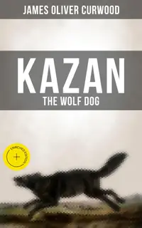 KAZAN, THE WOLF DOG : Enriched edition.