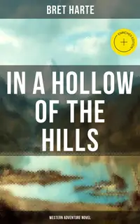 In a Hollow of the Hills (Western Adventure Novel) : Enriched edition.