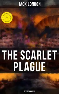 The Scarlet Plague (Dystopian Novel) : Enriched edition. Post-Apocalyptic Adventure Novel