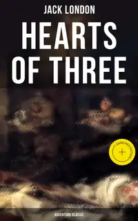 Hearts of Three (Adventure Classic) : Enriched edition. A Treasure Hunt Tale