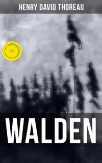 Walden : Enriched edition. Life in the Woods - Reflections of the Simple Living in Natural Surroundings