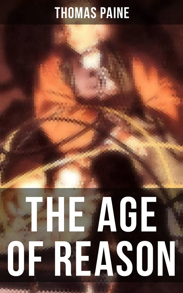 The Age of Reason : Deistic Critique of Bible and Christian Church