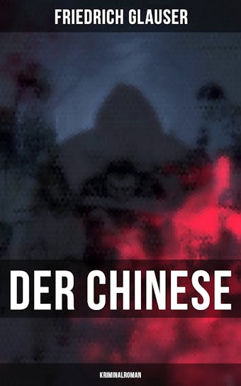 Der Chinese: Kriminalroman - Friedrich Glauser