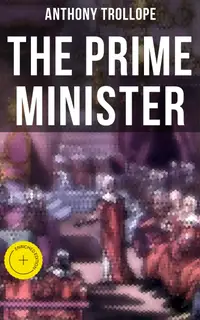 The Prime Minister : Enriched edition. Parliamentary Novel