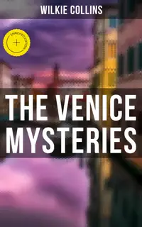 THE VENICE MYSTERIES : Enriched edition. The Woman in White, The Haunted Hotel & The Moonstone (3 Books in One Edition)