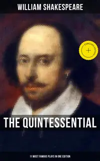 The Quintessential Shakespeare: 11 Most Famous Plays in One Edition : Enriched edition. Hamlet, Romeo and Juliet, King Lear, A Midsummer Night's Dream, Macbeth, The Tempest, Othello…