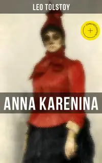 ANNA KARENINA : Enriched edition. (Constance Garnett Translation)