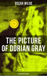 The Picture of Dorian Gray (Collector's Edition) : Enriched edition. Including the Uncensored 13 Chapter Version & The Revised 20 Chapter Version