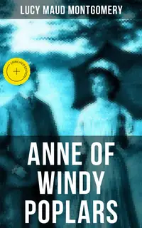 ANNE OF WINDY POPLARS : Enriched edition. Anne Shirley Series
